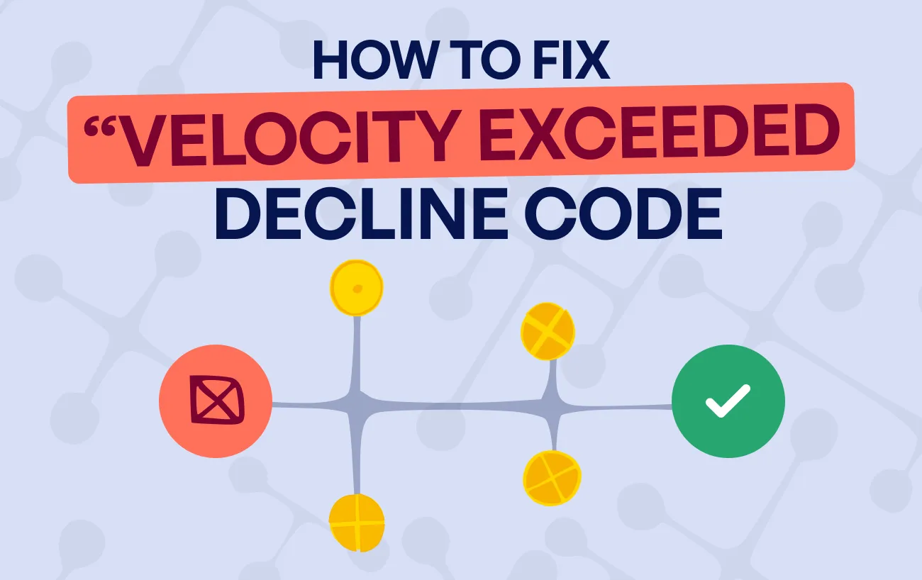 Stripe card velocity exceeded decline code: meaning, stats, and how to fix?