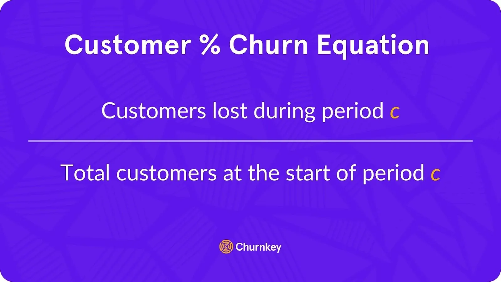 Customer churn equation explaining customers lost over total customers in a period.