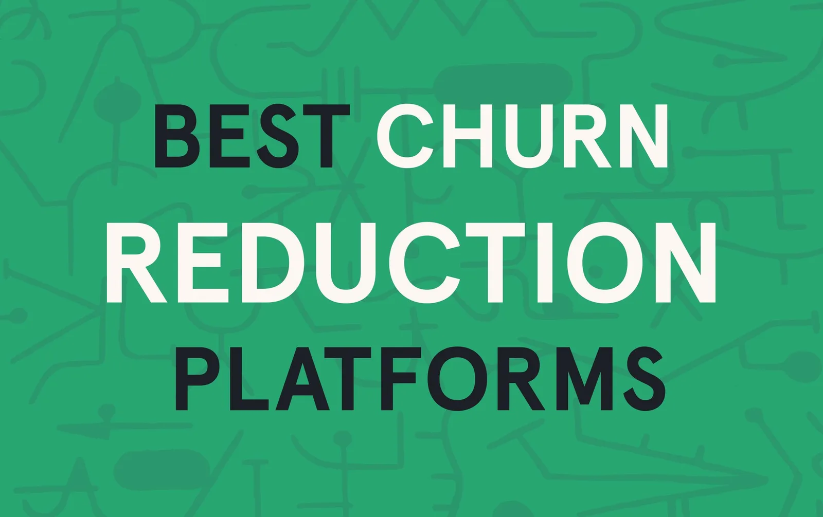 The best churn reduction software platforms in 2024 (ranked and reviewed)