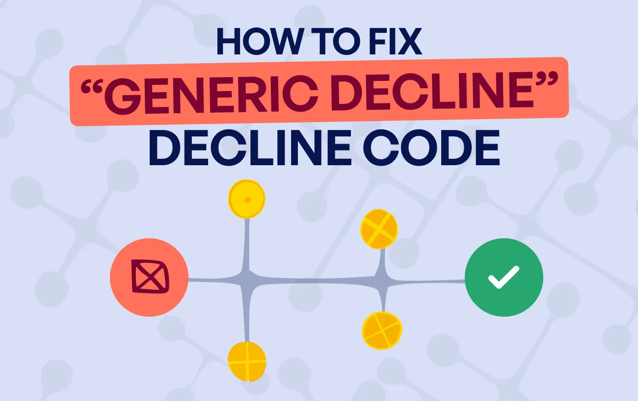 Stripe generic decline code: meaning, stats, and how to fix?