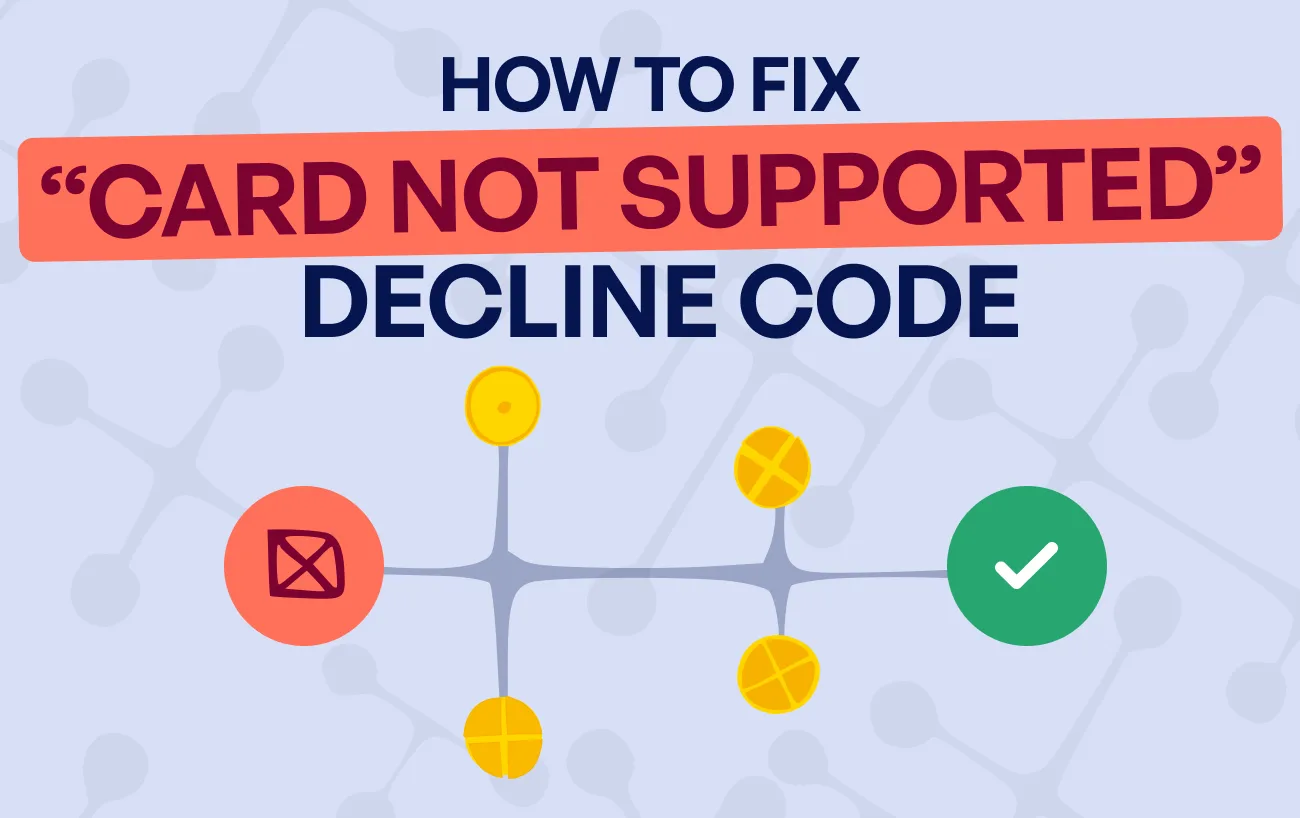 Stripe card not supported decline code: meaning, stats, and how to fix?