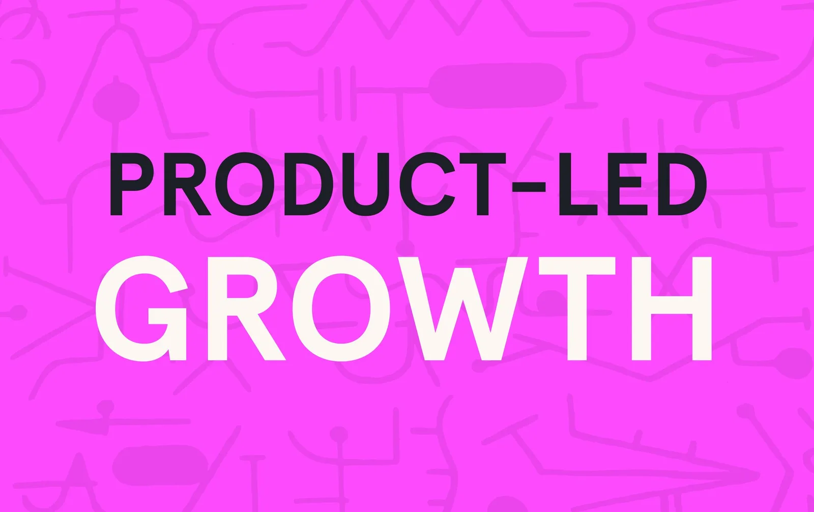 What is product-led growth & why does it matter?