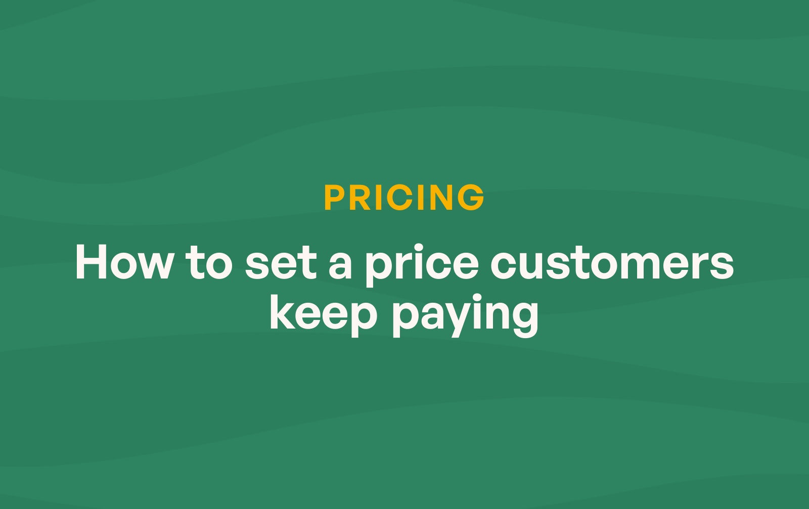 Product pricing: how to set a price customers keep paying