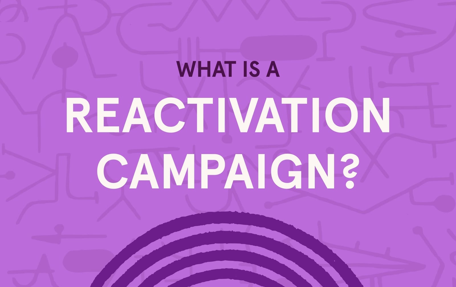 What Is a Reactivation Campaign and How You Can Implement One (With Examples)