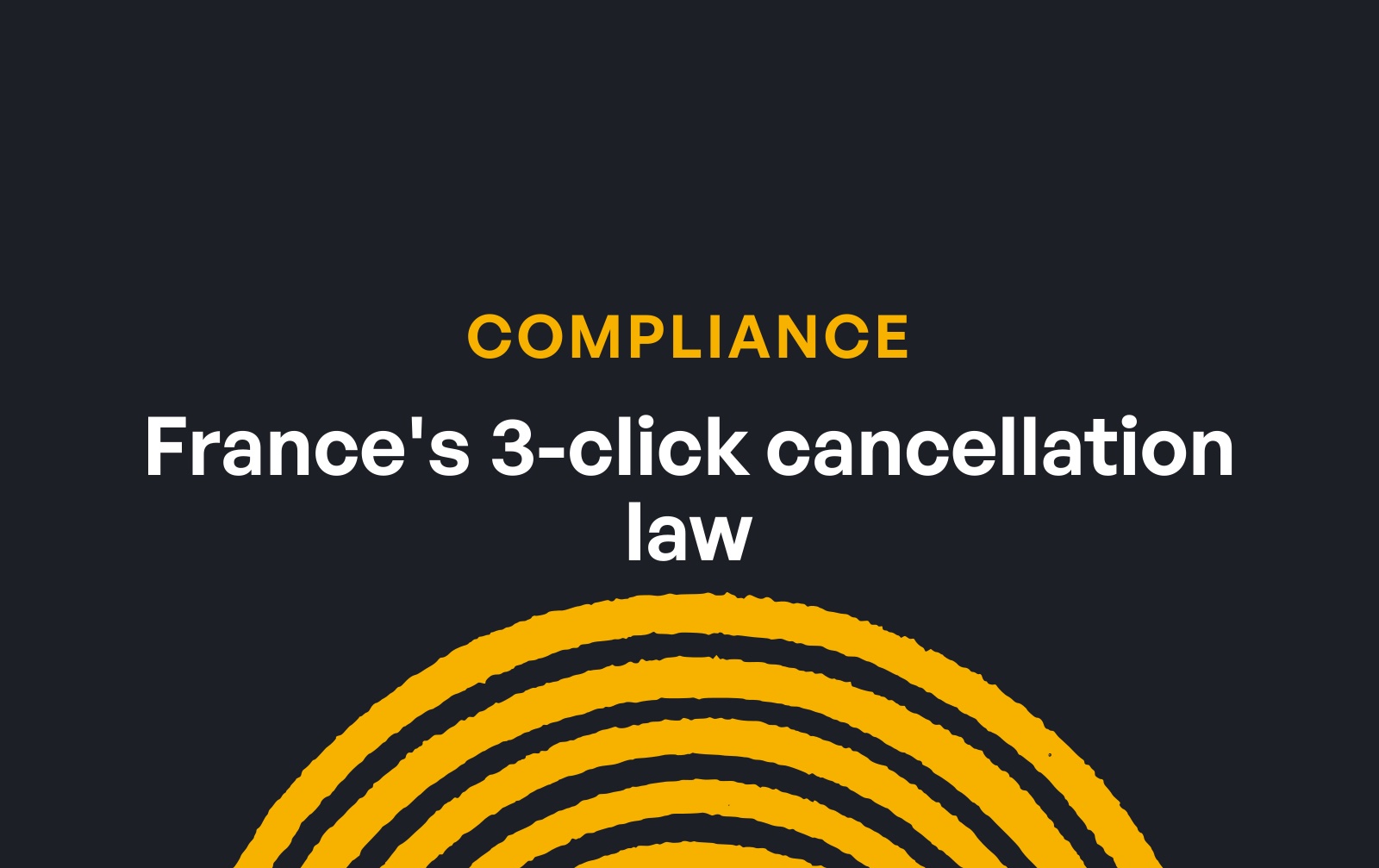 France's 3-click cancellation law (résiliation en 3 clics): a compliance guide for subscription businesses