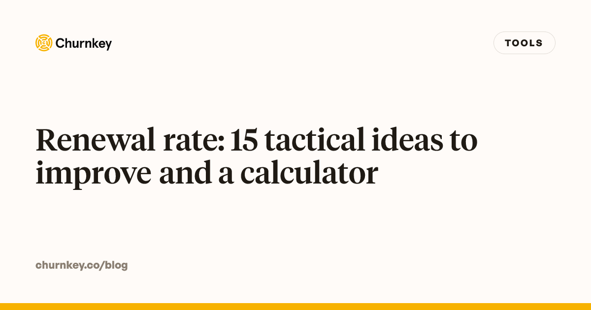 Renewal rate: 15 tactical ideas to improve and a calculator | Churnkey